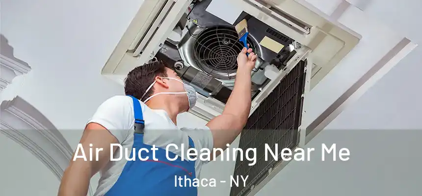  Air Duct Cleaning Near Me Ithaca - NY