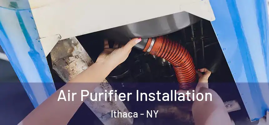  Air Purifier Installation Ithaca - NY