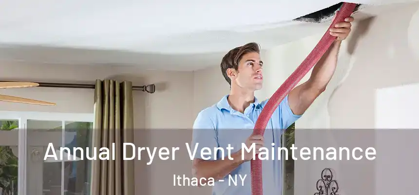 Annual Dryer Vent Maintenance Ithaca - NY