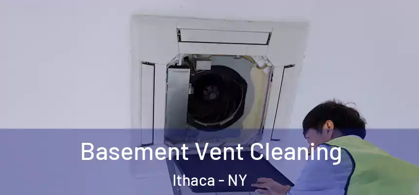  Basement Vent Cleaning Ithaca - NY