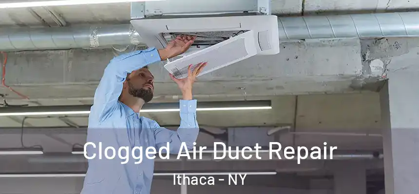  Clogged Air Duct Repair Ithaca - NY