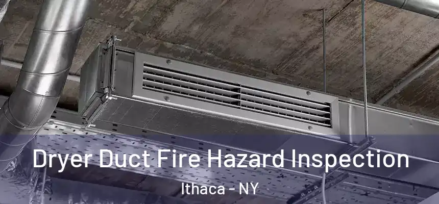  Dryer Duct Fire Hazard Inspection Ithaca - NY