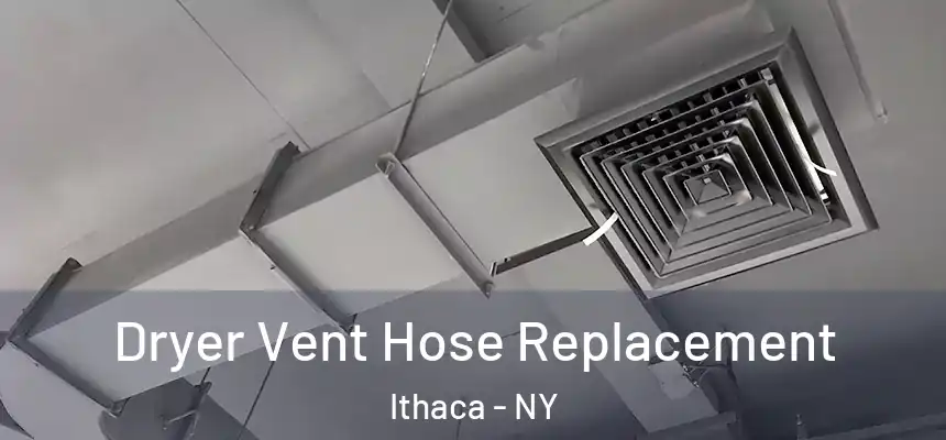 Dryer Vent Hose Replacement Ithaca - NY