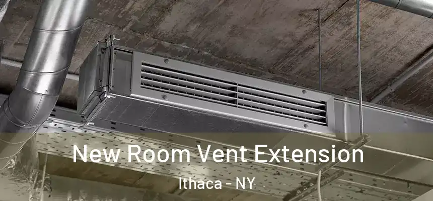  New Room Vent Extension Ithaca - NY