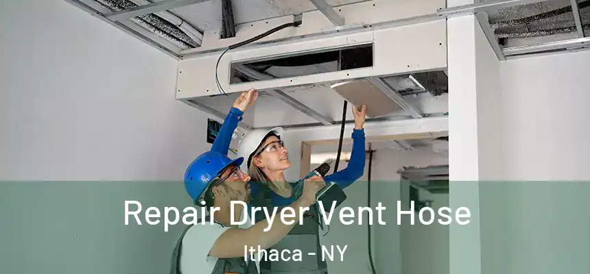  Repair Dryer Vent Hose Ithaca - NY